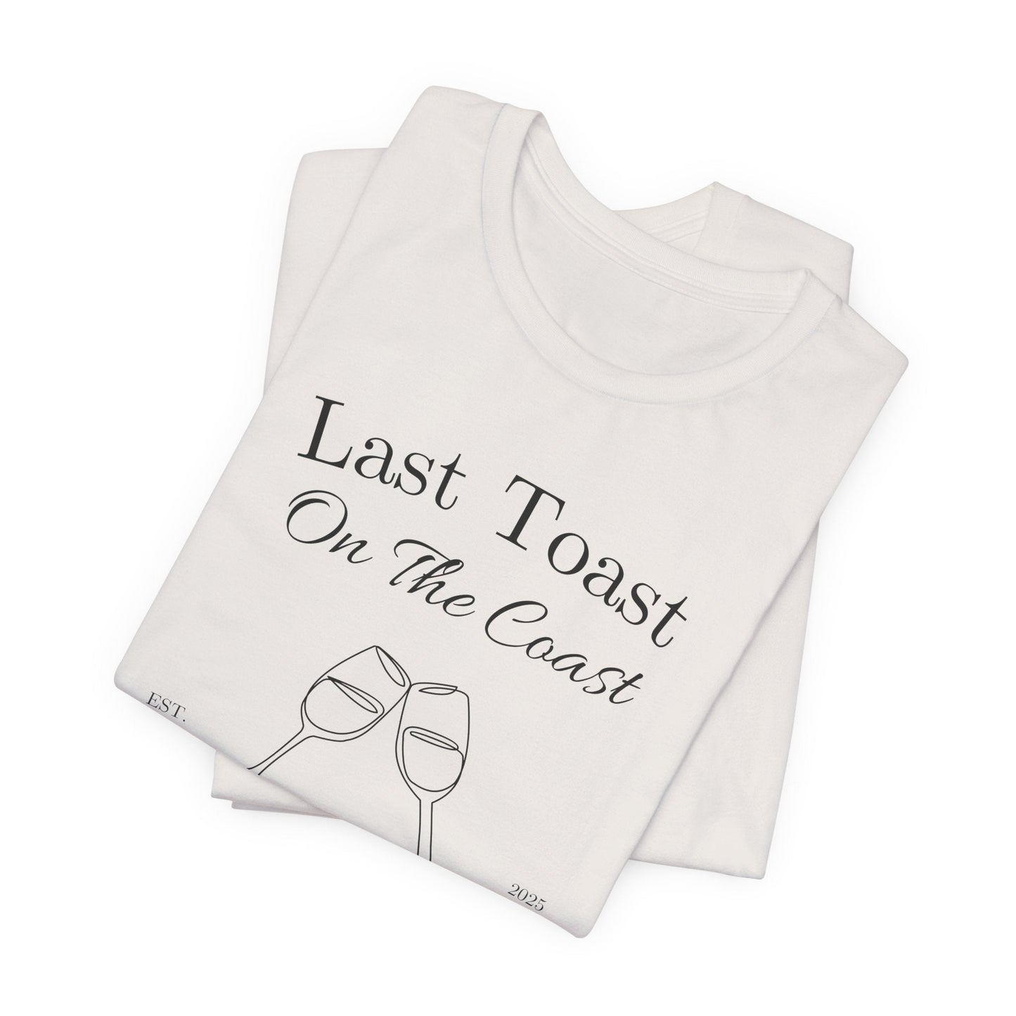 Last Toast On The Coast - Custom Bachelorette Shirt - T-Shirt - From Printify