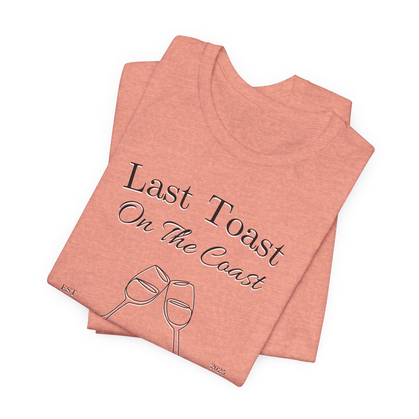 Last Toast On The Coast - Custom Bachelorette Shirt - T-Shirt - From Printify