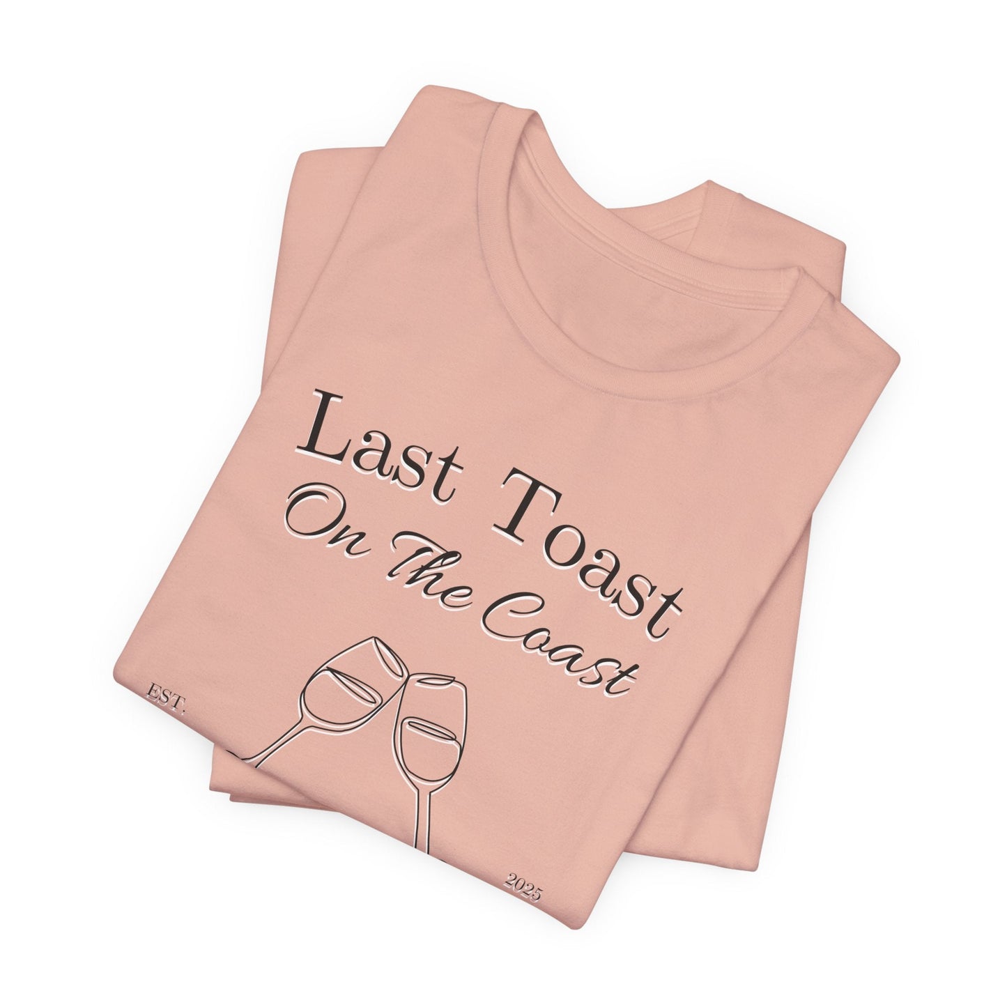 Last Toast On The Coast - Custom Bachelorette Shirt - T-Shirt - From Printify